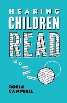 Hearing Children Read - Robin Campbell