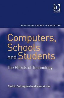 Computers, Schools and Students: The Effects of Technology - Cedric Cullingford