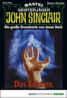 John Sinclair - Folge 0593: Das Zeichen (German Edition) - Jason Dark