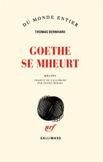 Goethe se mheurt - Thomas Bernhard, Daniel Mirsky