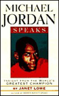 Michael Jordan Speaks: Lessons from the World's Greatest Champion - Janet C. Lowe, Janet Lowe