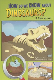 How Do We Know about Dinosaurs?: A Fossil Mystery - Rebecca Olien