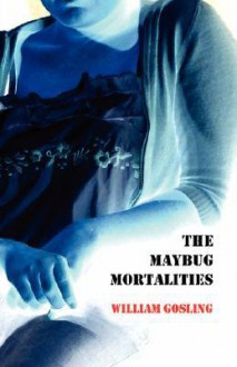 The Maybug Mortalities - William Gosling