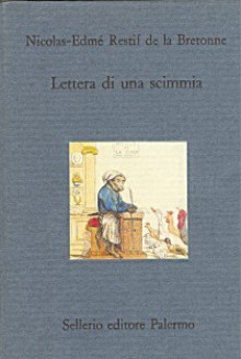 Lettera di una scimmia - Nicolas-Edmé Restif de la Bretonne, Antonietta Maria Sanci, Daria Galateria