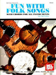 Fun with Folk Songs: With Chords for All Instruments - Mel Bay