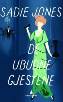 De ubudne gjestene - Sadie Jones, Vibeke Saugestad