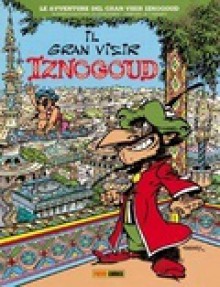 Il Gran Visir Iznogoud vol. 1 - René Goscinny, Jean Tabary, Marco Cedric Farinelli