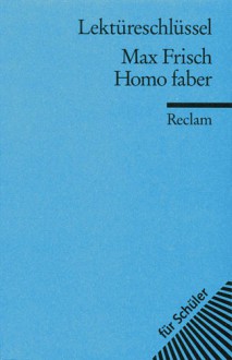 Homo Faber. Lektüreschlüssel - Theodor Pelster