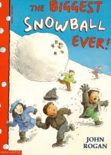 The Biggest Snowball Ever! - John Rogan