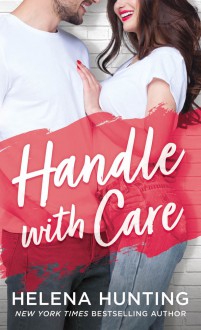 Handle With Care - Helena Hunting