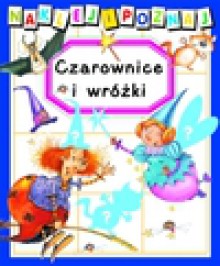 Czarownice i wróżki Naklej i poznaj - Nathalie Bélineau, Ewa Ziółkowska-Darmas