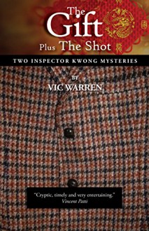 The Gift plus The Shot (The Inspector Kwong Mysteries Book 4) - Vic Warren