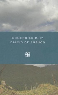 Diario de Sueños - Homero Aridjis