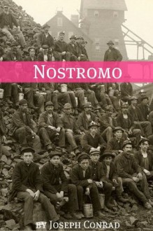 Nostromo (Annotated with a Biography about the Life and Times of Joseph Conrad) - Golgotha Press, Joseph Conrad