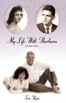 My Life with Barbara: A Love Story - Tom Payne