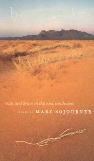 Bonelight: Ruin And Grace In The New Southwest - Mary Sojourner