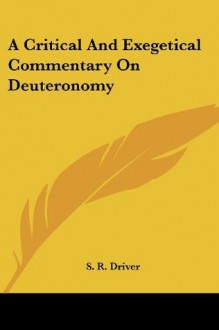 A Critical And Exegetical Commentary On Deuteronomy - S.R. Driver