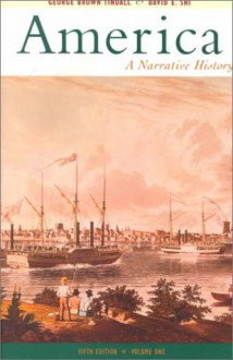 America: A Narrative History Volume One - George B. Tindall, David Emory Shi