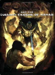 Conan And The Lurking Terror Of Nahab (Conan) - Bryan Steele