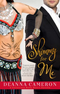 Shimmy for Me: A California Belly Dance novella - DeAnna Cameron