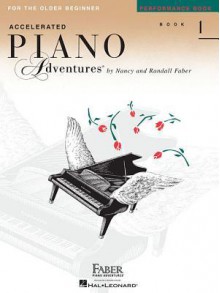 Accelerated Piano Adventures for the Older Beginner, Book 1: Performance Book - Nancy Faber, Randall Faber