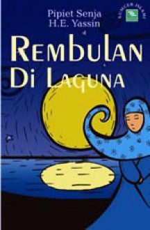 Rembulan di Laguna - Pipiet Senja, H.E. Yassin