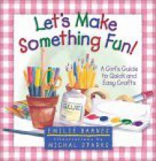 Let's Make Something Fun! - Emilie Barnes