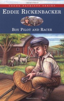 Eddie Rickenbacker: Boy Pilot and Racer (Young Patriots Series) - Kathryn Cleven Sisson, Cathy Morrison