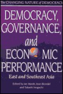 Democracy, Governance, and Economic Performance: East and Southeast Asia - Ian Marsh