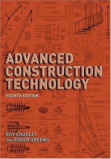 Advanced Construction Technology - Roy Chudley, Roger Greeno