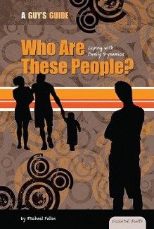 Who Are These People?: Coping with Family Dynamics - Michael Fallon