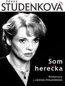 Som herečka (Rozhovory s Jánom Štrasserom) - Ján Štrasser, Zdena Studenková