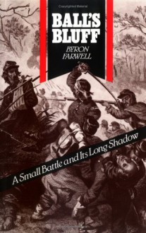 Balls Bluff: A Small Battle and Its Long Shadow - Byron Farwell