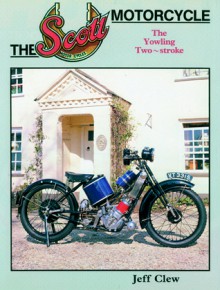 The Scott Motorcycle: The Yowling Two-Stroke - Jeff Clew