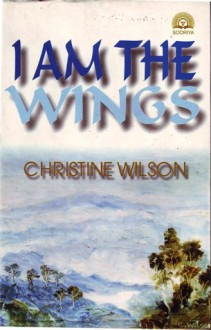 I am the wings - Christine Wilson