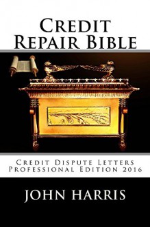 Credit Repair Bible: Credit Rating and Repair Book - John Harris