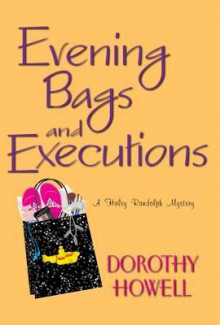 Evening Bags and Executions - Dorothy Howell