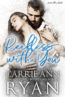 Reckless With You (Less Than, #2) - Carrie Ann Ryan