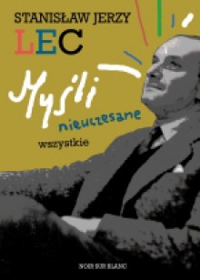 Myśli nieuczesane wszystkie - Stanisław Jerzy Lec