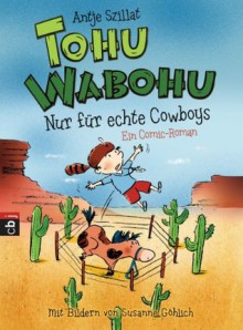 Nur für echte Cowboys - Antje Szillat, Susanne Göhlich