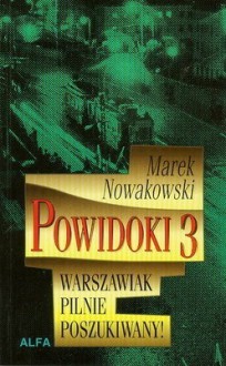 Powidoki 3. Warszawiak pilnie poszukiwany! - Marek Nowakowski