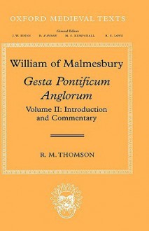 William of Malmesbury: Gesta Pontificum Anglorum, the History of the English Bishops, Volume Two: Commentary - Rodney M. Thomson, Michael Winterbottom