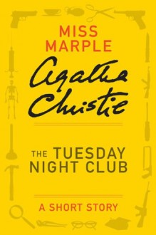 The Tuesday Night Club - Agatha Christie