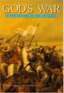 God's War: A New History of the Crusades - Christopher Tyerman