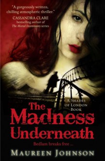 The Madness Underneath - Maureen Johnson