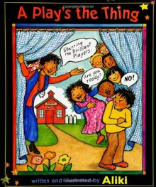 A Play's the Thing - Aliki