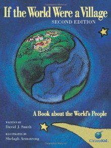 If the World Were a Village: A Book about the World’s People (CitizenKid) - David J. Smith, Shelagh Armstrong