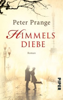 Himmelsdiebe - Peter Prange