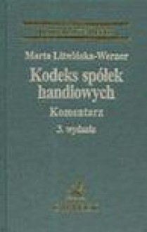 Kodeks spółek handlowych : komentarz - Marta Litwińska