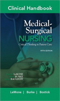 Clinical Handbook for Medical-Surgical Nursing: Critical Thinking in Patient Care (Clinical Handbooks) - Priscilla LeMone, Karen M. Burke, Gerene Bauldoff